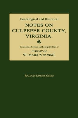 Genealogical and Historical Notes on Culpeper County, Virginia by Green, Raleigh Travers