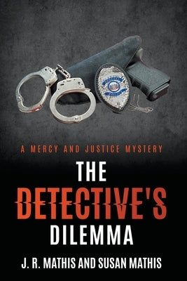 The Detective's Dilemma by Mathis, J. R.