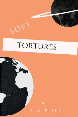 Soft Tortures by Bitez, P. a.