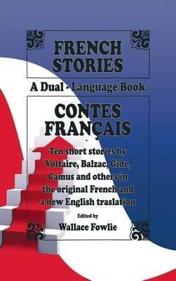 French Stories / Contes Fran?ais (A Dual-Language Book) (English and French Edition) by Fowlie, Wallace