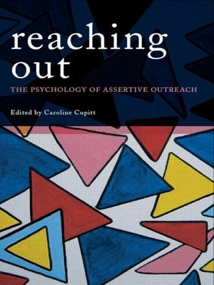 Reaching Out: The Psychology of Assertive Outreach by Cupitt, Caroline