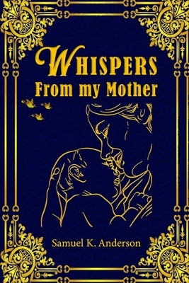 Whispers from My Mother by Anderson, Samuel K.