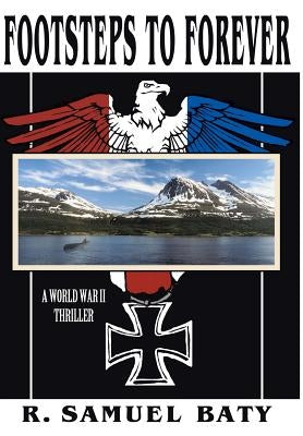 Footsteps to Forever: A World War II Thriller by Baty, R. Samuel