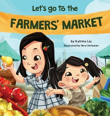 Let's Go to the Farmers' Market by Liu, Katrina