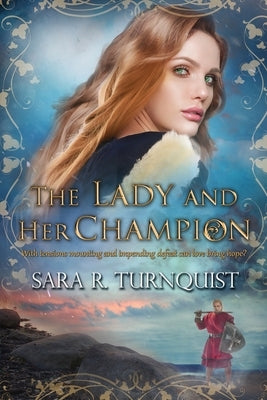 The Lady and Her Champion by Turnquist, Sara R.