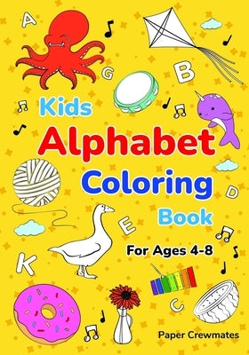 Best Alphabet Coloring Book for Kids Ages 4-8: Fun Activity Workbook for Learning with Letters, Animals, Shapes, Fruits & More by Crewmates, Paper