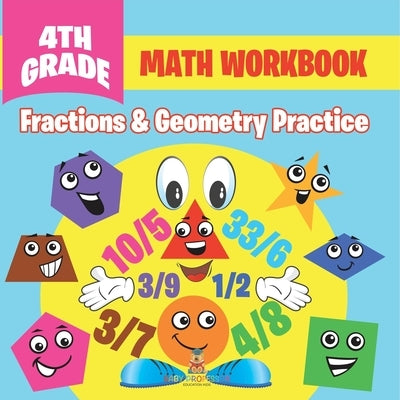 4th Grade Math Workbook: Fractions & Geometry Practice by Baby Professor