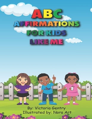ABC-Affirmations for kids like me by Art, Nora