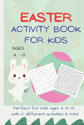 Easter Activity Book for Kids Ages 4 - 8: A fun Easter activity workbook with 10 different activities, including mazes, dot to dot, coloring, and more by Designs, Fun
