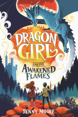 Dragon Girl and the Awakened Flames by Moore, Jenny
