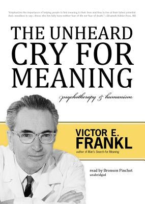 The Unheard Cry for Meaning: Psychotherapy & Humanism by Frankl, Viktor E.