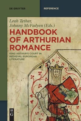 Handbook of Arthurian Romance by Tether Busby, Leah Keith