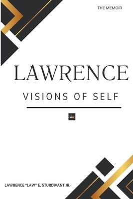 Lawrence: Visions of Self, memoir by Sturdivant, Lawrence Law E., Jr.