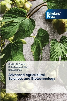 Advanced Agricultural Sciences and Biotechnology by Chand, Shahid Ali