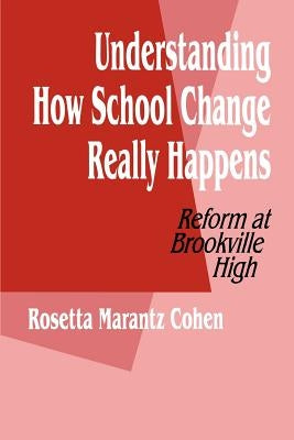Understanding How School Change Really Happens by Cohn, Rosetta Marantz