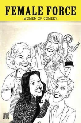 Female Force: Women of Comedy: A Graphic Novel by Shapiro, Marc