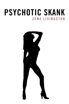 Psychotic Skank by Livingston, Zena