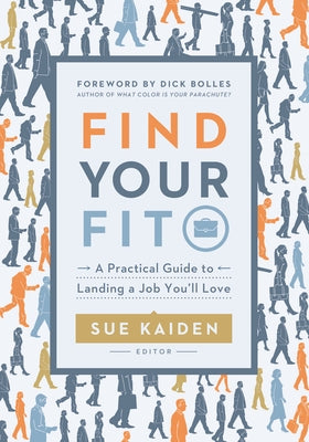 Find Your Fit: A Practical Guide to Landing a Job You'll Love by Kaiden, Sue