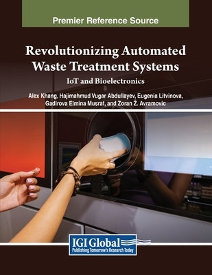 Revolutionizing Automated Waste Treatment Systems: IoT and Bioelectronics by Khang, Alex