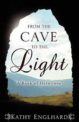 From the Cave to the Light by Englhard, Kathy