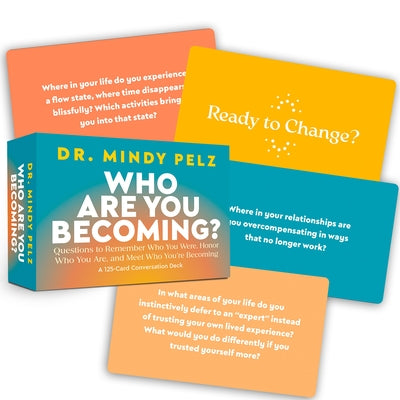 Who Are You Becoming?: Questions to Remember Who You Were, Honor Who You Are, and Meet Who Youre Becoming by Pelz, Mindy