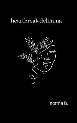 Heartbreak Delimma by B, Norma