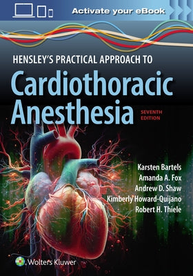 Hensley's Practical Approach to Cardiothoracic Anesthesia: Print + eBook with Multimedia by Bartels, Karsten