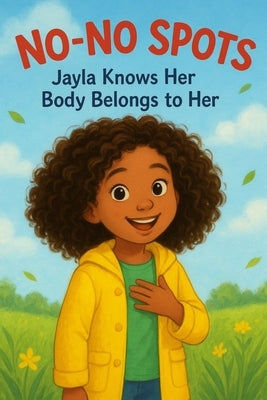 No-No Spots: Jayla knows her Body belongs to her. by Quinton, Laquinthia