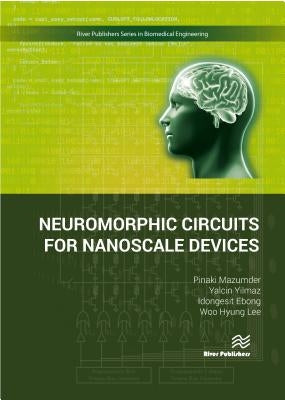 Neuromorphic Circuits for Nanoscale Devices by Mazumder, Pinaki