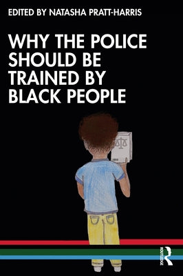 Why the Police Should Be Trained by Black People by Pratt-Harris, Natasha C.