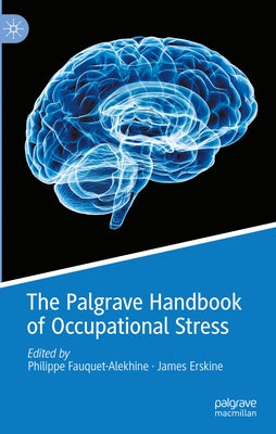 The Palgrave Handbook of Occupational Stress by Fauquet-Alekhine, Philippe
