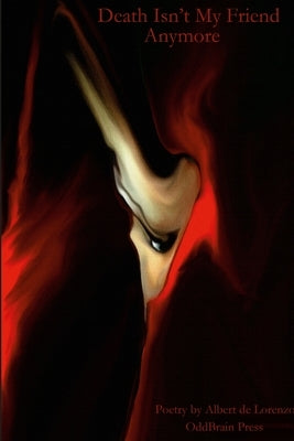 Death Isn't My Friend Anymore by De Lorenzo, Albert