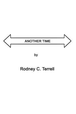 Another Time by Terrell, Rodney C.