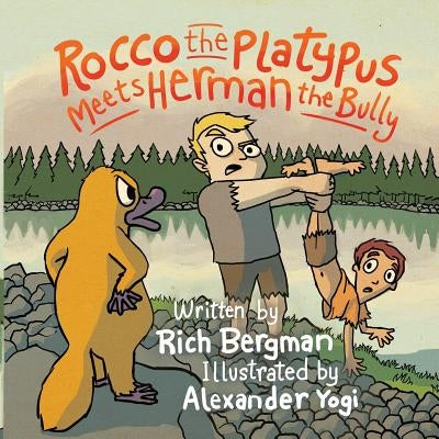 Rocco the Platypus Meets Herman the Bully by Bergman, Rich