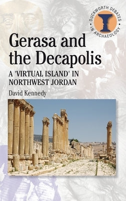 Gerasa and the Decapolis by Kennedy, David