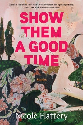 Show Them a Good Time by Flattery, Nicole