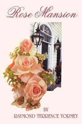 Rose Mansion by Tormey, Raymond Terrence