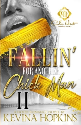 Fallin' For Another Chick Man 2: An African American Romance: The Finale by Hopkins, Kevina