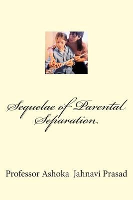 Sequelae of Parental Separation by Prasad, Ashoka Jahnavi