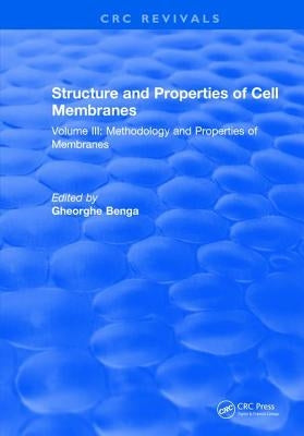 Structure and Properties of Cell Membrane Structure and Properties of Cell Membranes: Volume III by Benga, Gheorghe