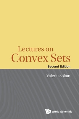 Lectures on Convex Sets (Second Edition) by Soltan, Valeriu