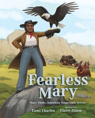 Fearless Mary: Mary Fields, American Stagecoach Driver by Charles, Tami