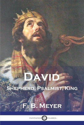 David: Shepherd, Psalmist, King by Meyer, F. B.