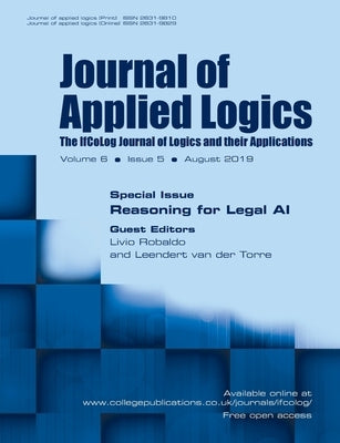 Journal of Applied Logics - The IfCoLog Journal of Logics and their Applications: Volume 6, Issue 5, August 2019: Special Issue: Reasoning for Legal A by Robaldo, Livio