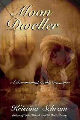Moon Dweller: A Paranormal Gothic Romance: A Paranormal Gothic Romance by Schram, Kristina