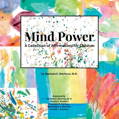 Mind Power: A Collection of Affirmations for Children by Machuca, Ximena V.