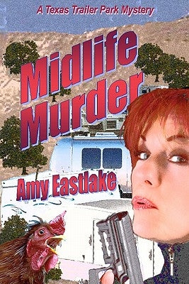 Midlife Murder: A Texas Trailer Park Mystery by Eastlake, Amy