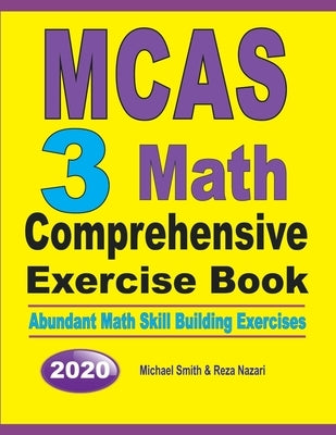MCAS 3 Math Comprehensive Exercise Book: Abundant Math Skill Building Exercises by Smith, Michael