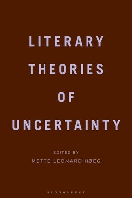 Literary Theories of Uncertainty by Hoeg, Mette Leonard