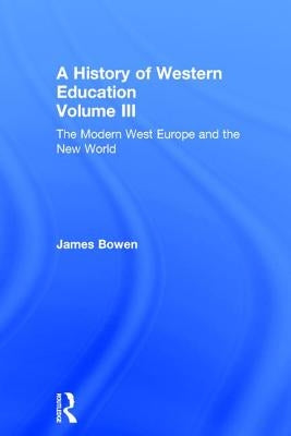 Hist West Educ: Modern West V3 by Bowen, James